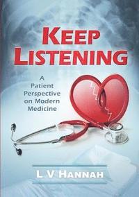 bokomslag Keep Listening: A Patient Perspective on Modern Medicine