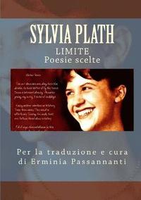 bokomslag Limite. Poesie Scelte Di Sylvia Plath