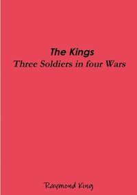 bokomslag The Kings - Three Soldiers Four Wars