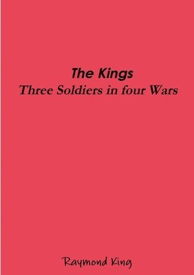 bokomslag The Kings - Three Soldiers Four Wars