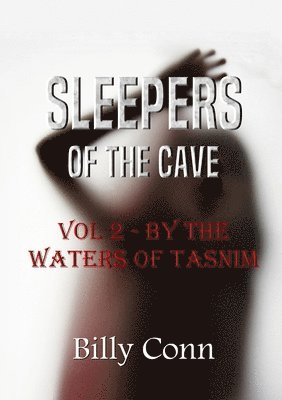 Sleepers of the Cave: Vol 2 - by the Waters of Tasnim 1