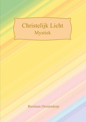 Bastiaan Oostendorp - Christelijk Licht Mystiek, Häftad