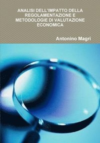 bokomslag Analisi Dell'impatto Della Regolamentazione E Metodologie Di Valutazione Economica