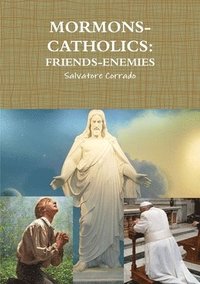 bokomslag Mormons-Catholics: Friends-Enemies