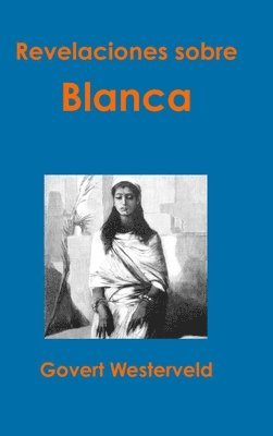Govert Westerveld - Revelaciones Sobre Blanca, Inbunden