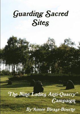 bokomslag Guarding Sacred Sites: the Nine Ladies Anti-Quarry Campaign