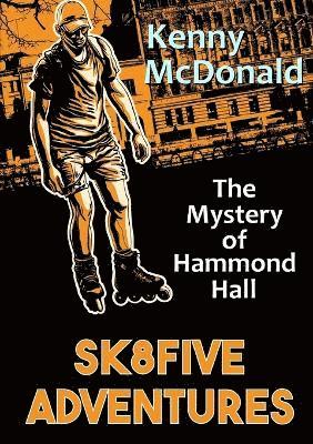 bokomslag Sk8five Adventures: the Mystery of Hammond Hall