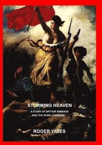 bokomslag Storming Heaven: A Story of Arthur Rimbaud and the Paris Commune