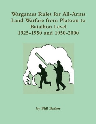 Wargames Rules for All-Arms Land Warfare from Platoon to Battalion Level. 1