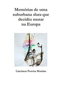 bokomslag Memorias De Uma Suburbana Dura Que Decidiu Morar Na Europa