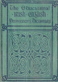 bokomslag The Educational Irish-English Pronouncing Dictionary