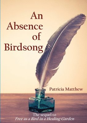 Patricia Matthew - Absence of Birdsong, Häftad