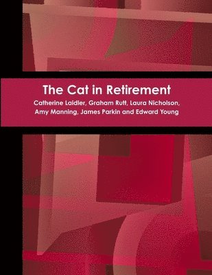 Graham Rutt, Catherine Laidler, Laura Nicholson, James Parkin, Amy Manning, Edward Young - Cat in Retirement, Häftad