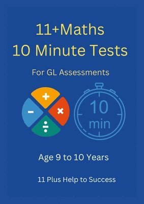 11+ Maths 10 Minute Tests -Age 9 to 10 ( For GL Assessment )