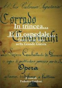 bokomslag In Trincea e in Ospedale - Diario Di Un Fante Nella Grande Guerra