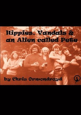 Hippies, Vandals and an Alien Called Pete 1