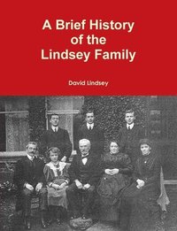 bokomslag A Brief History of the Lindsey Family