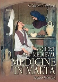 bokomslag Ancient and Medieval Medicine in Malta [before 1600 AD]