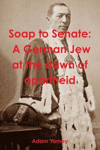 bokomslag Soap to Senate: A German Jew at the Dawn of Apartheid