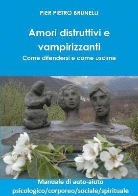 bokomslag Amori Distruttivi e Vampirizzanti. Come Difendersi e Come Uscirne