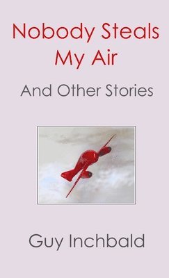 Guy Inchbald - Nobody Steals My Air, Häftad