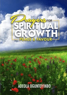 Prayers for Spiritual Growth, Peace and Favour 1