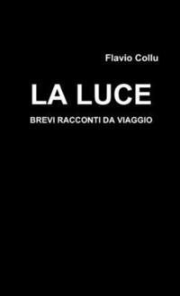 bokomslag Luce - Brevi Racconti Da Viaggio