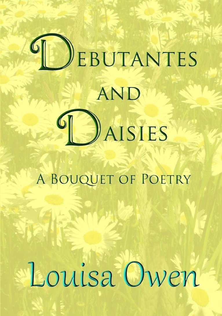 Debutantes and Daisies: A Bouquet of Poetry 1