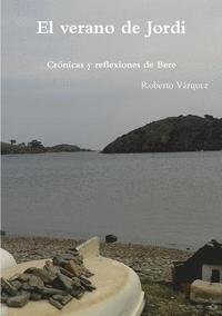 bokomslag El Verano De Jordi - Cronicas y Reflexiones De Bere