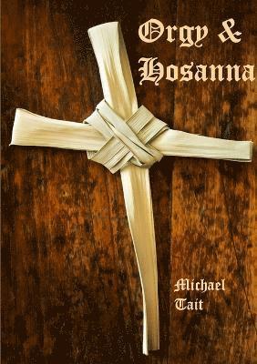 Michael Tait - Orgy & Hosanna, Häftad