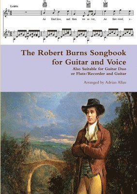Adrian Allan - Robert Burns Songbook for Guitar and Voice: Also Suitable for Guitar Duo or Flute/Recorder and Guitar, Häftad