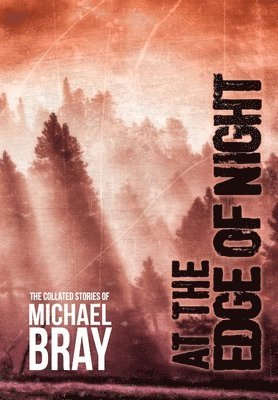 Michael Bray - At the Edge of Night, Inbunden