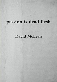 bokomslag passion is dead flesh