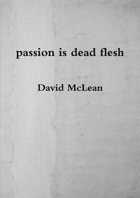 bokomslag passion is dead flesh