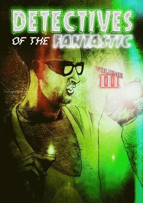 bokomslag Detectives of the Fantastic: Volume III