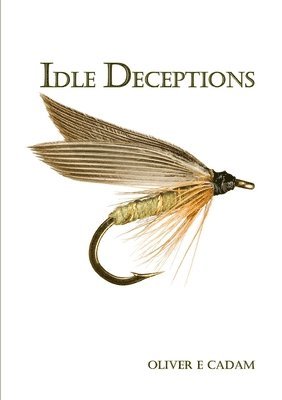 Oliver E. Cadam - Idle Deceptions, Häftad