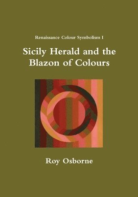 Roy Osborne - Sicily Herald and the Blazon of Colours (Renaissance Colour Symbolism I), Häftad