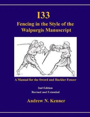 I33 Fencing in the Style of the Walpurgis Manuscript 2nd Edition 1