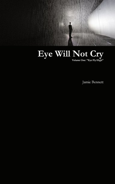 Jamie Bennett - Eye Will Not Cry - Volume One, Inbunden