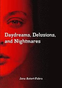 bokomslag Daydreams, Delusions, and Nightmares