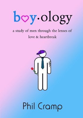 bokomslag Boyology: A Study of Men Through the Lenses of Love & Heartbreak