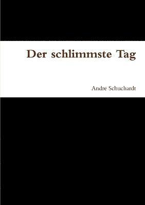 Schlimmste Tag