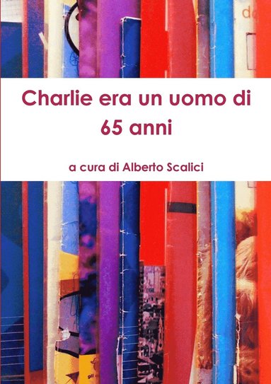 bokomslag Charlie Era Un Uomo Di 65 Anni