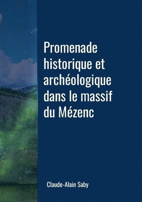 Promenade historique et archéologique dans le massif du Mézenc 1