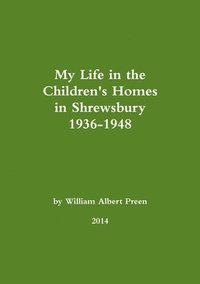 bokomslag My Life in the Children's Homes in Shrewsbury 1936-1948