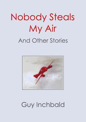 Guy Inchbald - Nobody Steals My Air, Häftad