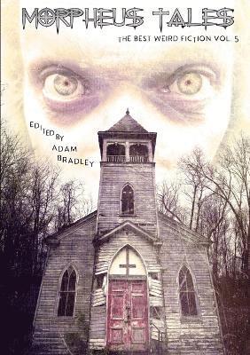 Adam Bradley, Matt Leyshon, Adrian Ludens, Lee Clark Zumpe, Gary Budgen, et al - Morpheus Tales: the Best Weird Fiction Volume 5, Häftad