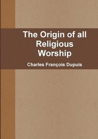 bokomslag The Origin of All Religious Worship