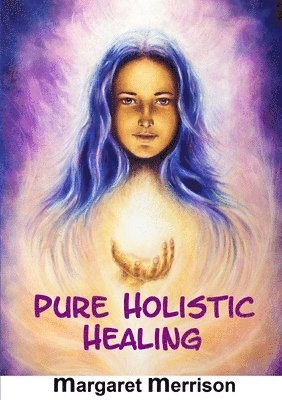 bokomslag Pure Holistic Healing