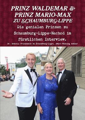 Prinz Waldemar Und Prinz Mario-Max Zu Schaumburg-Lippe: Die Genialen Prinzen Zu Schaumburg-Lippe Im Furstlichen Interview. 1